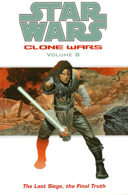 Star Wars Clone Wars Volume 8 The Last Siege, The Final Truth Book image