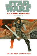 Star Wars Clone Wars Volume 8 The Last Siege, The Final Truth book image