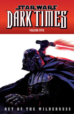 Star Wars Dark Times: Volume 5: Out Of The Wilderness Book image