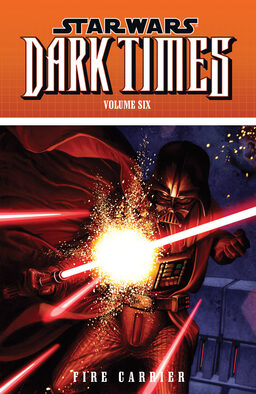 Star Wars Dark Times: Volume 6: Fire Carrier Book image