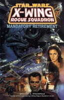 Star Wars X-wing Rogue Squadron: Mandatory Retirement book image