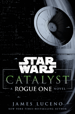 Catalyst: A Rogue One Novel Book image