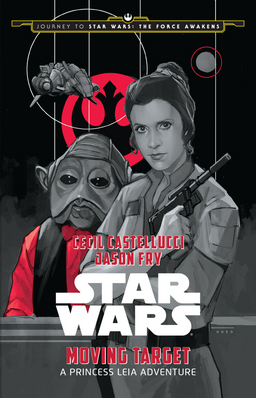 Moving Target: A Princess Leia Adventure - Journey To Star Wars: The Force Awakens Book image