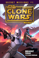 Star Wars: The Clone Wars Secret Missions #1 Breakout Squad book image