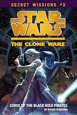 Star Wars: The Clone Wars Secret Missions #2 Curse Of The Black Hole Pirates Book image