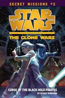 Star Wars: The Clone Wars Secret Missions #2 Curse Of The Black Hole Pirates book image