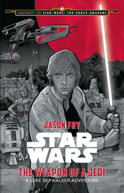 The Weapon Of A Jedi: A Luke Skywalker Adventure - Journey To Star Wars: The Force Awakens Book image